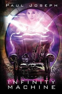 Infinity Machine : Through the Fold - Paul J Joseph