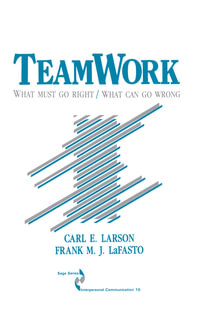 Teamwork : What Must Go Right/What Can Go Wrong - Carl Larson