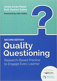 Quality Questioning : Research-Based Practice to Engage Every Learner - Jackie A. Walsh