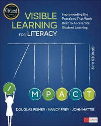 Visible Learning for Literacy, Grades K-12 : Implementing the Practices That Work Best to Accelerate Student Learning - Douglas Fisher