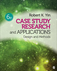 Case Study Research and Applications 6ed : Design and Methods - Robert K. Yin