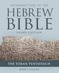 Introduction to the Hebrew Bible : The Torah/Pentateuch - John J. Collins