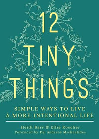 12 Tiny Things : Simple Ways to Live a More Intentional Life - Heidi Barr