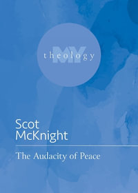 The Audacity of Peace : My Theology - Scot McKnight