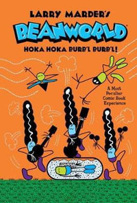 Beanworld : Volume 4 : Hoka Hoka Burb'l Burb'l - Larry Marder