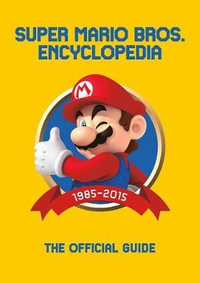 Super Mario Encyclopedia : The Official Guide to the First 30 Years - Nintendo