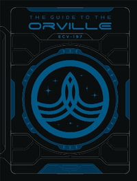 The Guide to The Orville - Andre Bormanis