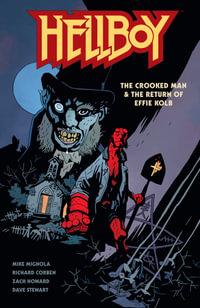 Hellboy : The Crooked Man & The Return of Effie Kolb - Mike Mignola