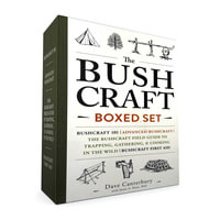 The Bushcraft Boxed Set : Bushcraft 101; Advanced Bushcraft; The Bushcraft Field Guide to Trapping, Gathering, & Cooking in the Wild; Bushcraft First Aid - Dave Canterbury