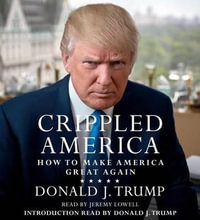 Crippled America : How to Make America Great Again - Donald J Trump