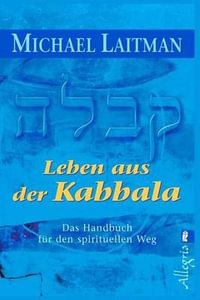 Leben Aus Der Kabbala : Das Handbuch Fur Den Spirituellen Weg - Michael Laitman