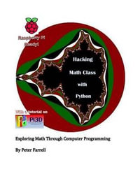 Hacking Math Class with Python : Exploring Math Through Computer Programming - Peter a. Farrell