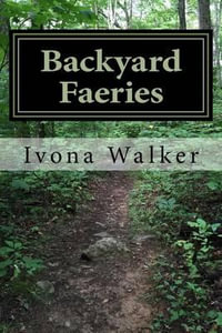 Backyard Faeries - Ivona P Walker