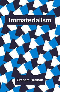 Immaterialism : Objects and Social Theory - Graham Harman