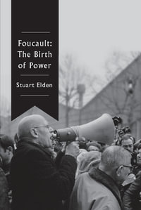 Foucault : The Birth of Power - Stuart Elden