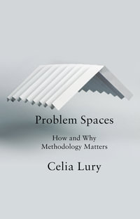 Problem Spaces : How and Why Methodology Matters - Celia Lury