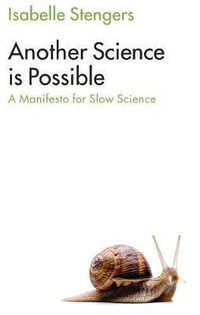 Another Science is Possible : A Manifesto for Slow Science - Isabelle Stengers