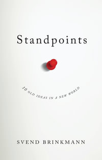 Standpoints : 10 Old Ideas In a New World - Svend Brinkmann