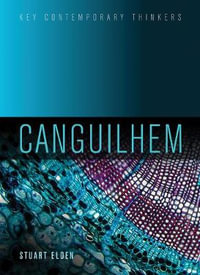 Canguilhem : Key Contemporary Thinkers - Stuart Elden