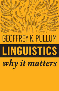 Linguistics : Why It Matters - Geoffrey K. Pullum