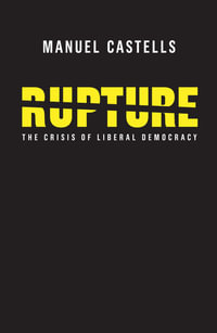 Rupture : The Crisis of Liberal Democracy - Manuel Castells