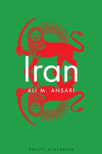 Iran : Polity Histories - Ali M. Ansari