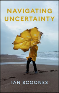 Navigating Uncertainty : Radical Rethinking for a Turbulent World - Ian Scoones
