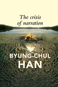 The Crisis of Narration - Byung-Chul Han
