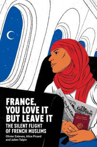 France, You Love It but Leave It : The Silent Flight of French Muslims - Olivier Esteves