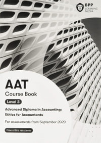AAT Ethics For Accountants (Synoptic Assessment) : Course Book - BPP Learning Media