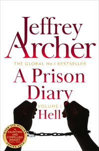 A Prison Diary Volume I : Hell - Jeffrey Archer