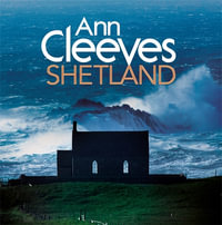 Ann Cleeves' Shetland - Ann Cleeves
