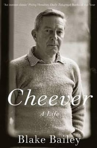 Cheever : A Life - Blake Bailey