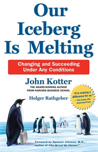 Our Iceberg is Melting : Changing and Succeeding Under Any Conditions - Holger Rathgenber