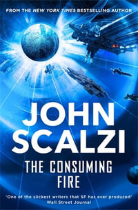 Interdependency : The Consuming Fire : Interdependency : Book 2 - John Scalzi