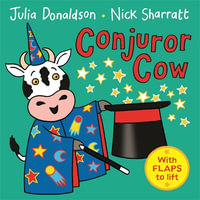 Conjuror Cow : with flaps to lift! - Julia Donaldson
