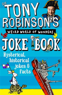 Tony Robinson's Weird World of Wonders Joke Book - Sir Tony Robinson