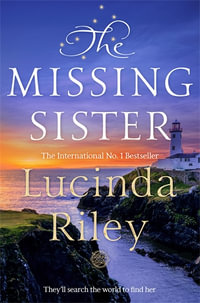 The Missing Sister : The spellbinding penultimate novel in the Seven Sisters series - Lucinda Riley