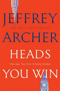 Heads You Win : One Man - Two Lives - Jeffrey Archer