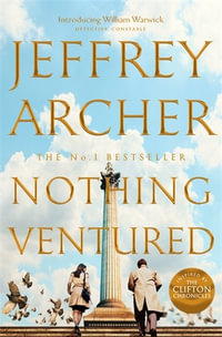 Nothing Ventured : William Warwick : Book 1 - Jeffrey Archer