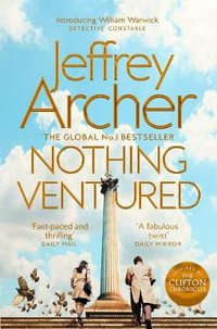 Nothing Ventured : William Warwick : Book 1 - Jeffrey Archer
