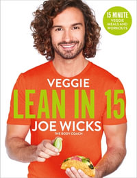 Veggie Lean in 15 : 15-Minute Veggie Meals with Workouts - Joe Wicks
