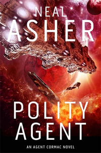 Polity Agent : An Agent Cormac Novel 4 - Neal Asher