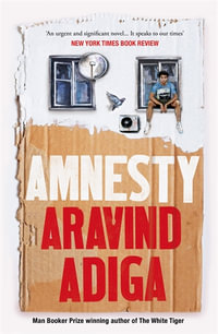 Amnesty : Shortlisted for the 2021 Miles Franklin Literary Award - Aravind Adiga