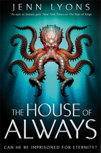 The House of Always : A Chorus of Dragons Novel 4 - Jenn Lyons