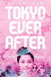 Tokyo Ever After : A Reese Witherspoon x Hello Sunshine Book Club Pick - Emiko Jean