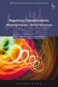 Regulatory Transformations : Rethinking Economy-Society Interactions - Bettina Lange