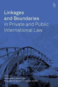 Linkages and Boundaries in Private and Public International Law - Veronica Ruiz Abou-Nigm