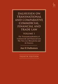 Dalhuisen on Transnational and Comparative Commercial, Financial and Trade Law Volume 1 : The Transnationalisation of Commercial and Financial Law. the - Jan H. Dalhuisen
