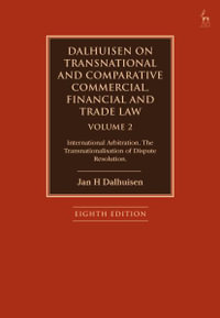 Dalhuisen on Transnational and Comparative Commercial, Financial and Trade Law Volume 2 : International Arbitration. the Transnationalisation of Disput - Jan H. Dalhuisen